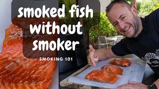 How can you make good smoked salmon without a smoker?